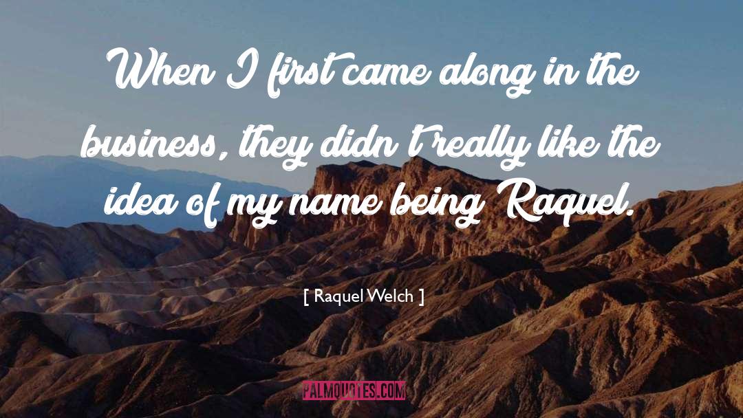 False Name Business quotes by Raquel Welch