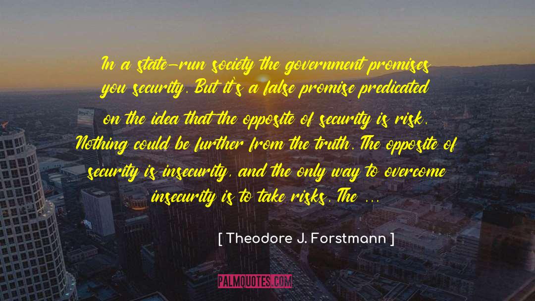 False Promise quotes by Theodore J. Forstmann