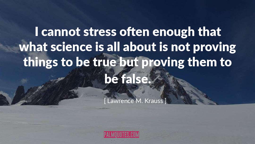 False Science quotes by Lawrence M. Krauss