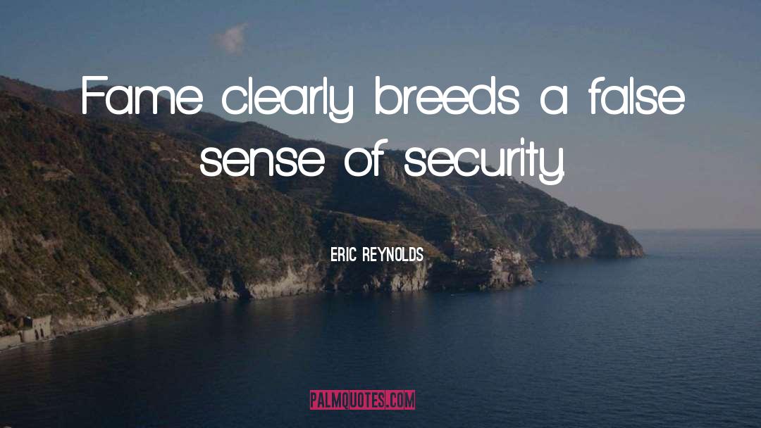 False Sense Of Security quotes by Eric Reynolds
