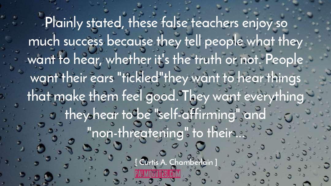 False Teacher quotes by Curtis A. Chamberlain