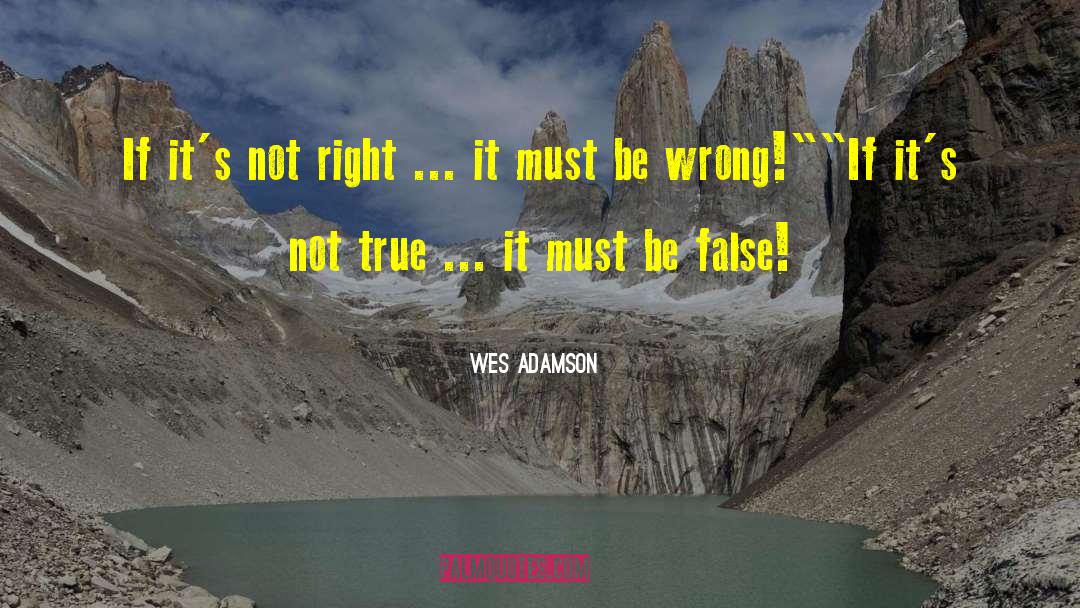 False Teachings quotes by Wes Adamson