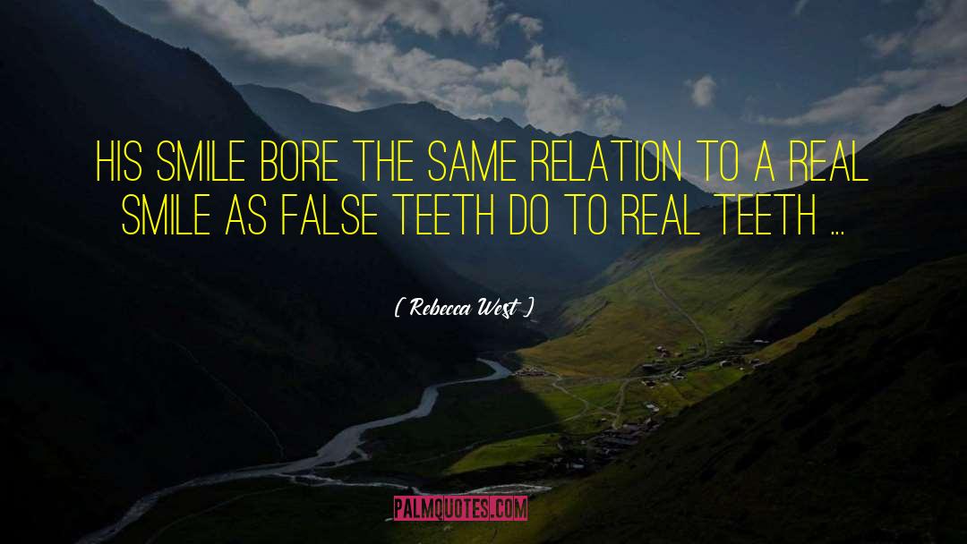 False Teeth quotes by Rebecca West