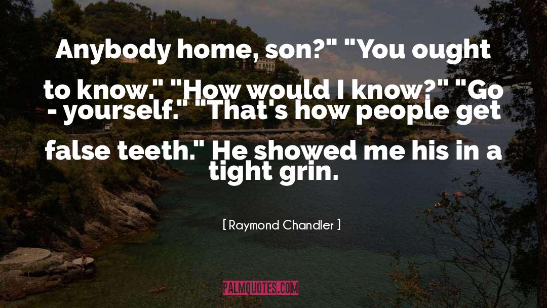 False Teeth quotes by Raymond Chandler