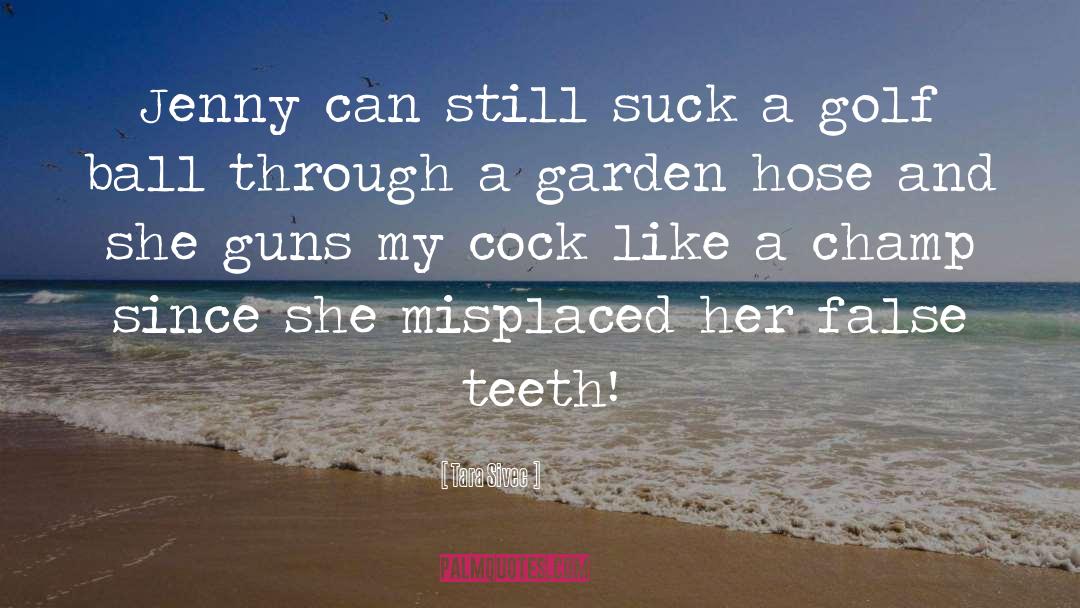 False Teeth quotes by Tara Sivec