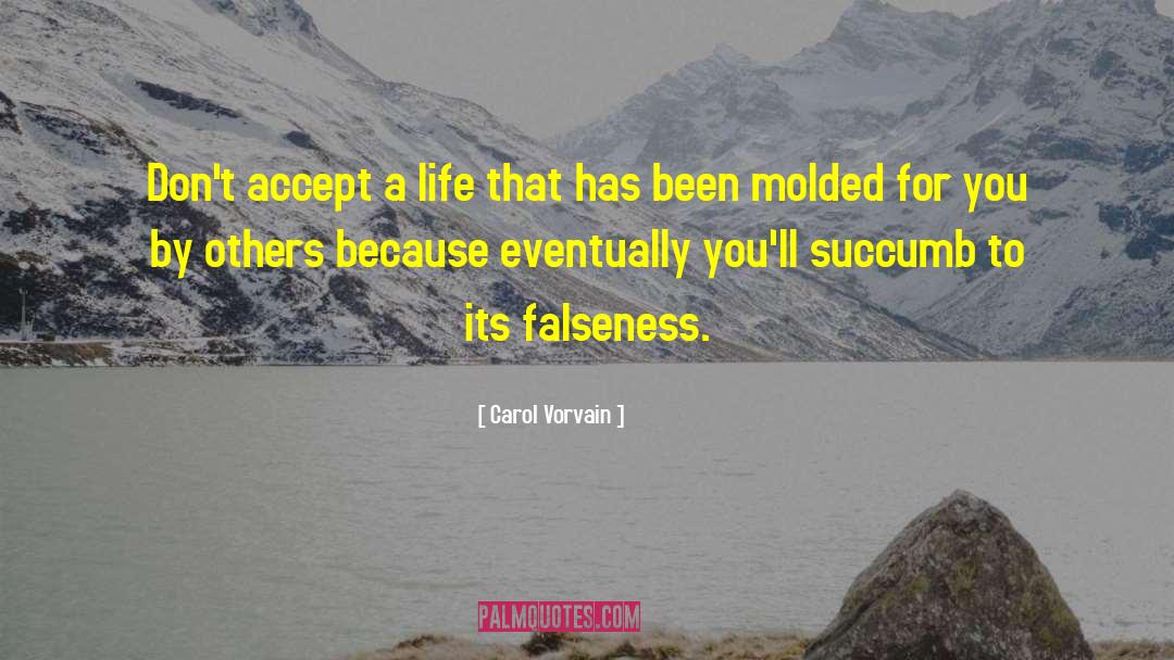 Falseness quotes by Carol Vorvain