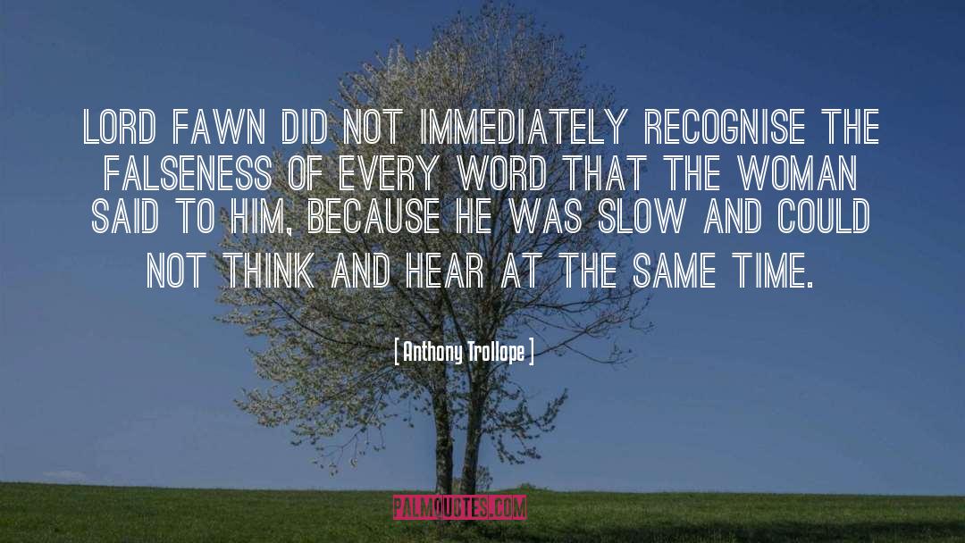 Falseness quotes by Anthony Trollope