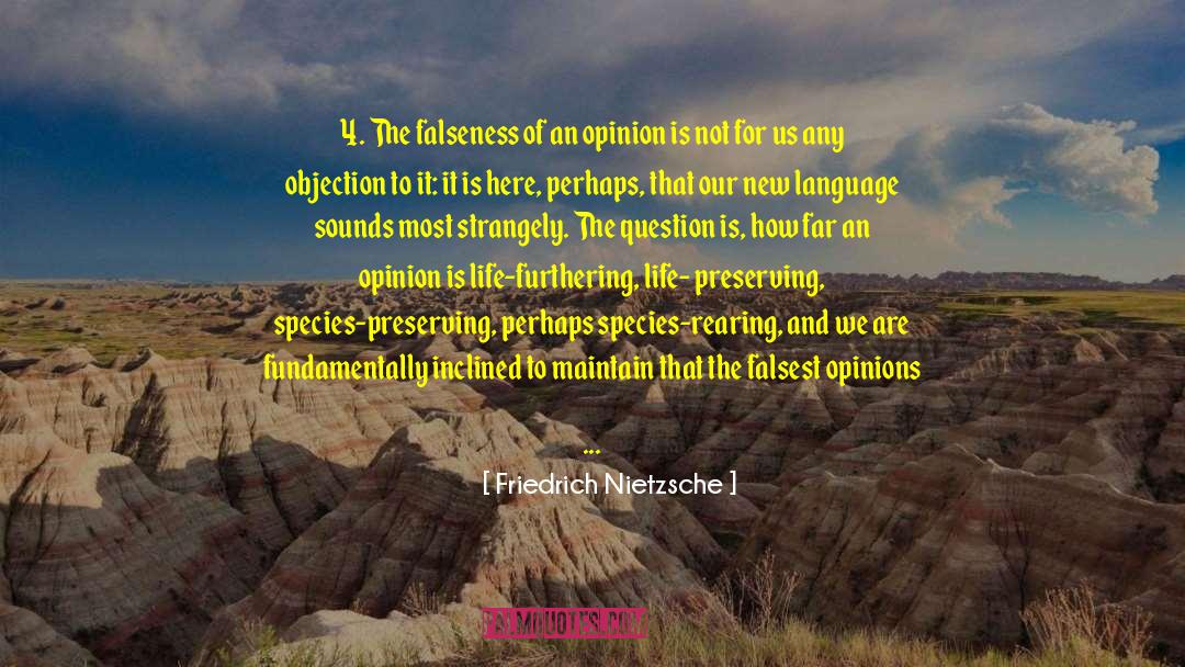 Falseness quotes by Friedrich Nietzsche