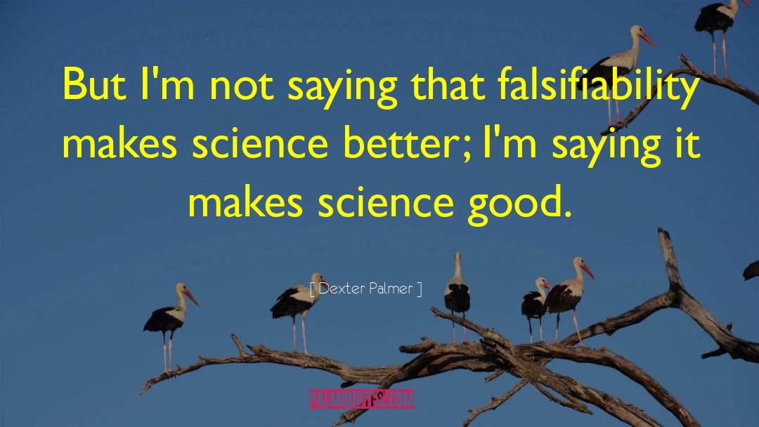 Falsifiability quotes by Dexter Palmer