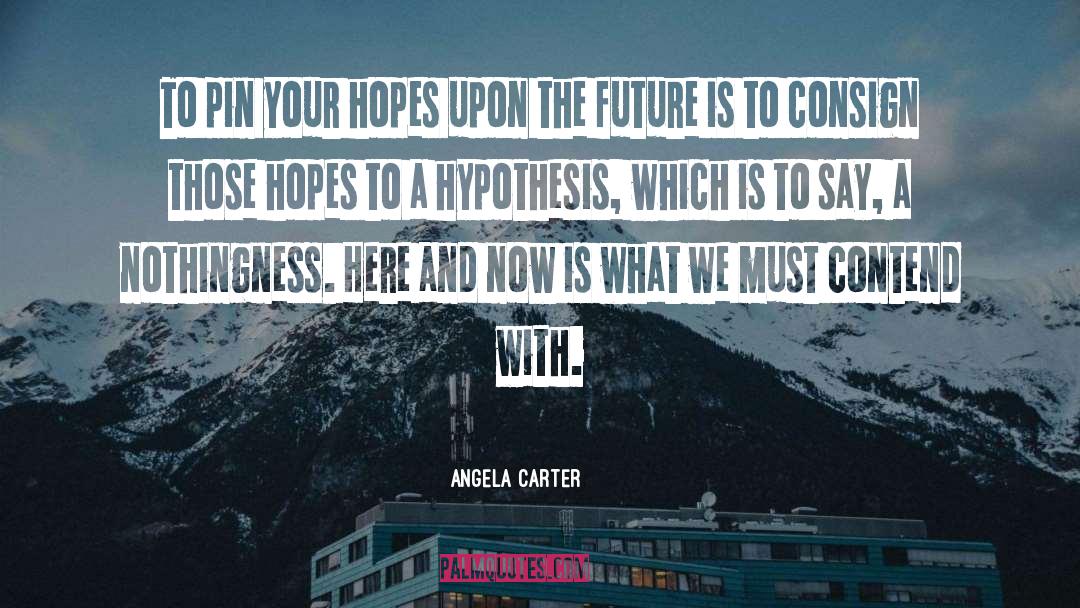 Falsifiable Hypothesis quotes by Angela Carter