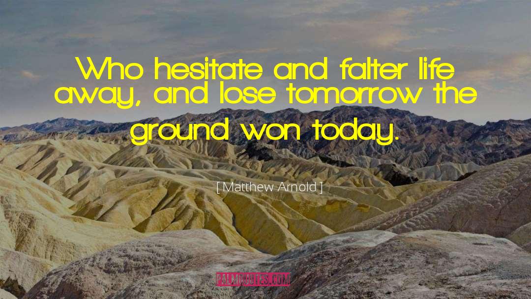 Falter quotes by Matthew Arnold