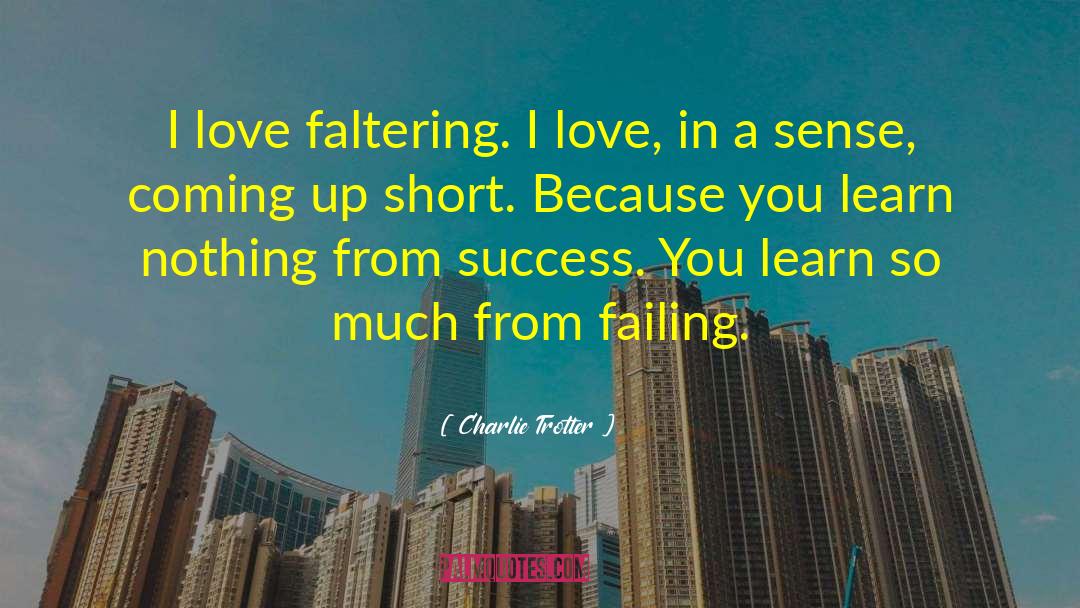 Faltering quotes by Charlie Trotter