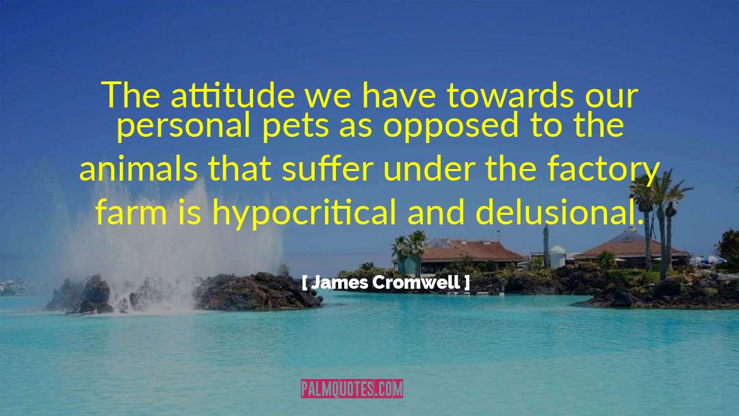 Fame And Attitude quotes by James Cromwell