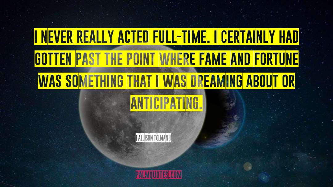 Fame And Fortune quotes by Allison Tolman