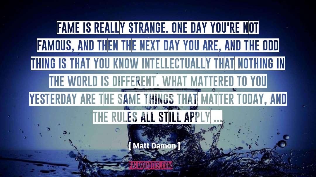 Fame Drug quotes by Matt Damon