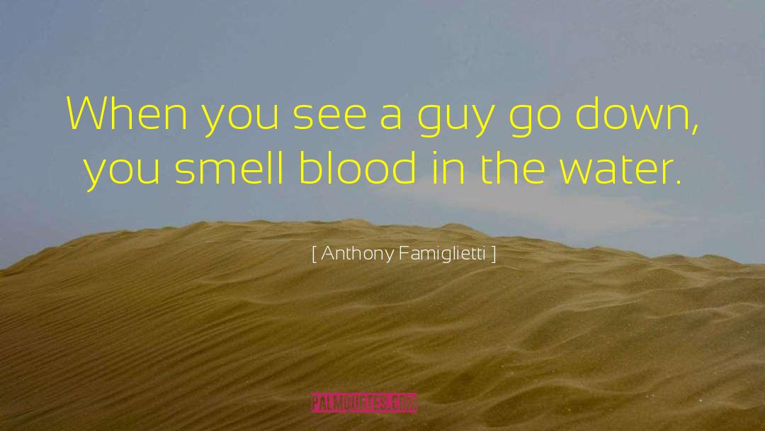 Famiglietti Anthony quotes by Anthony Famiglietti