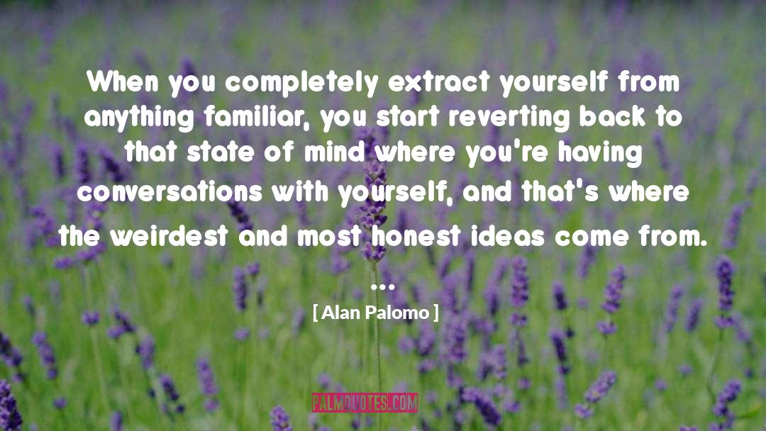 Familiar Comfort quotes by Alan Palomo