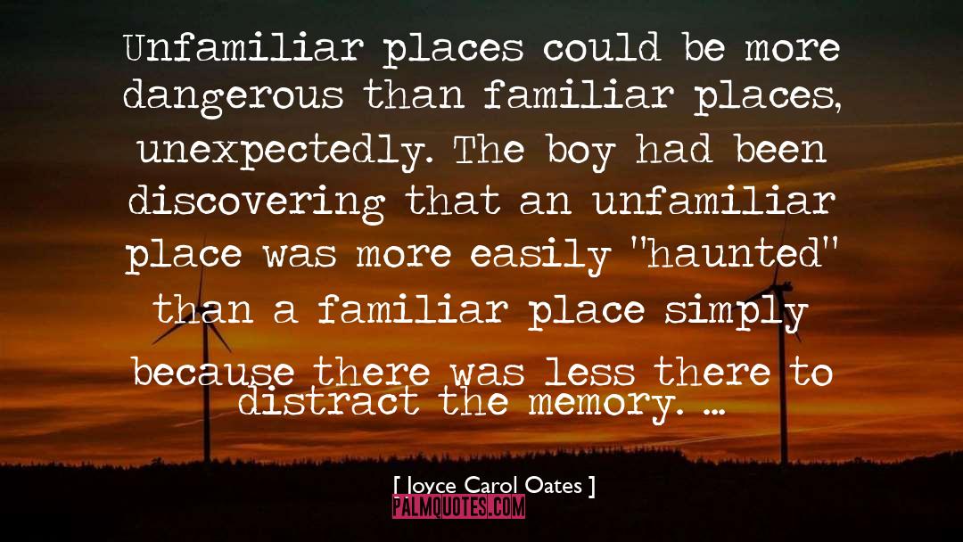 Familiar Places quotes by Joyce Carol Oates