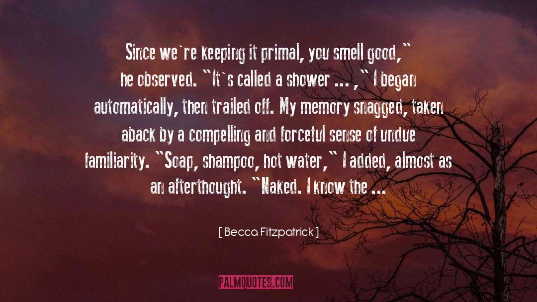 Familiarity Breeds Contempt quotes by Becca Fitzpatrick
