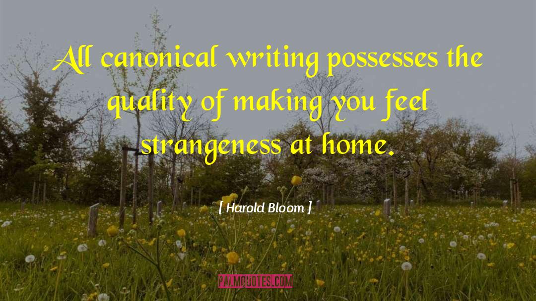 Familiarity Home quotes by Harold Bloom
