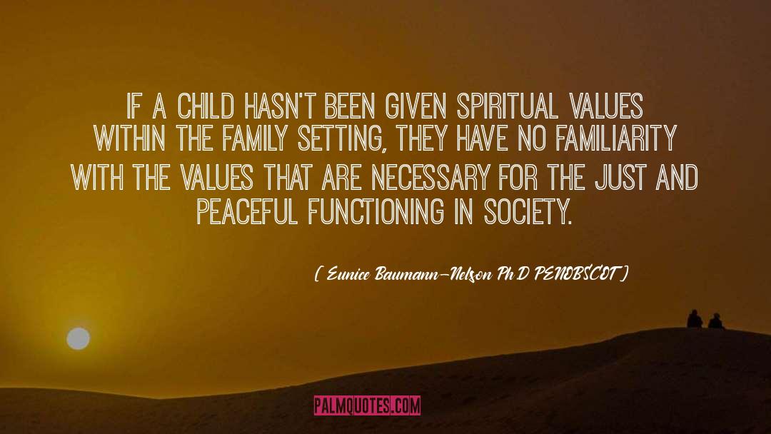 Familiarity quotes by Eunice Baumann-Nelson Ph.D PENOBSCOT