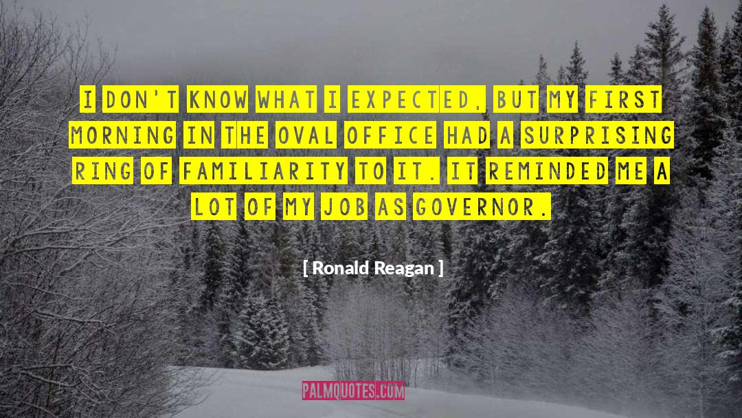 Familiarity quotes by Ronald Reagan