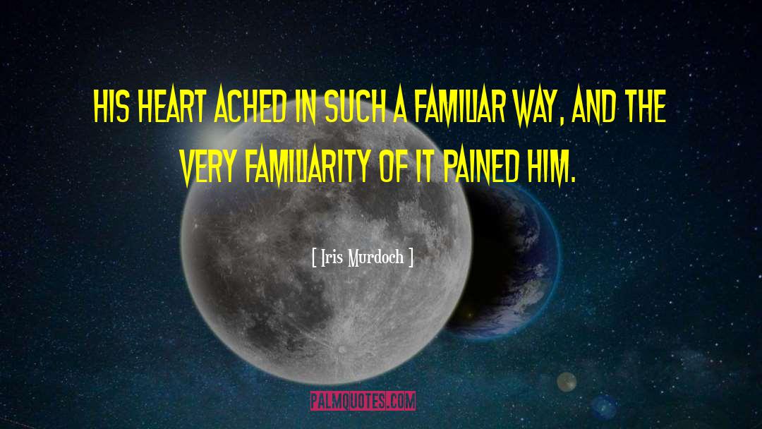 Familiarity quotes by Iris Murdoch