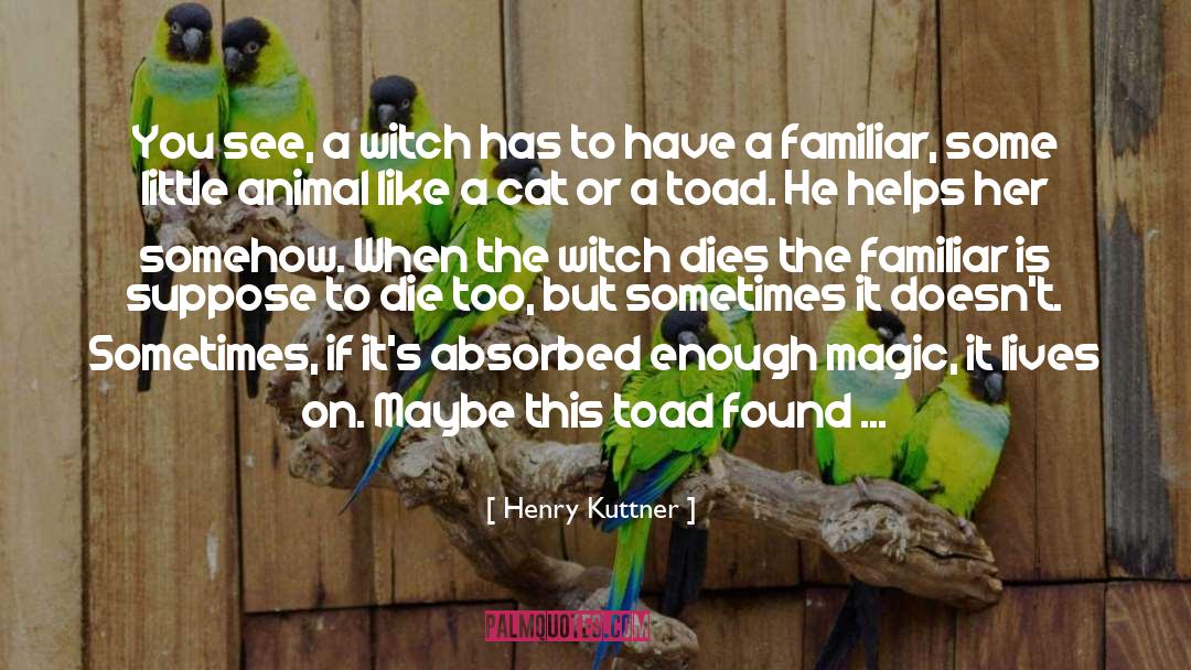 Familiars quotes by Henry Kuttner