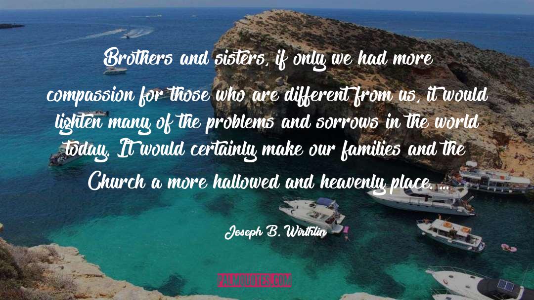 Families Worlds quotes by Joseph B. Wirthlin