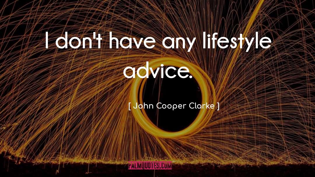 Family Advice quotes by John Cooper Clarke