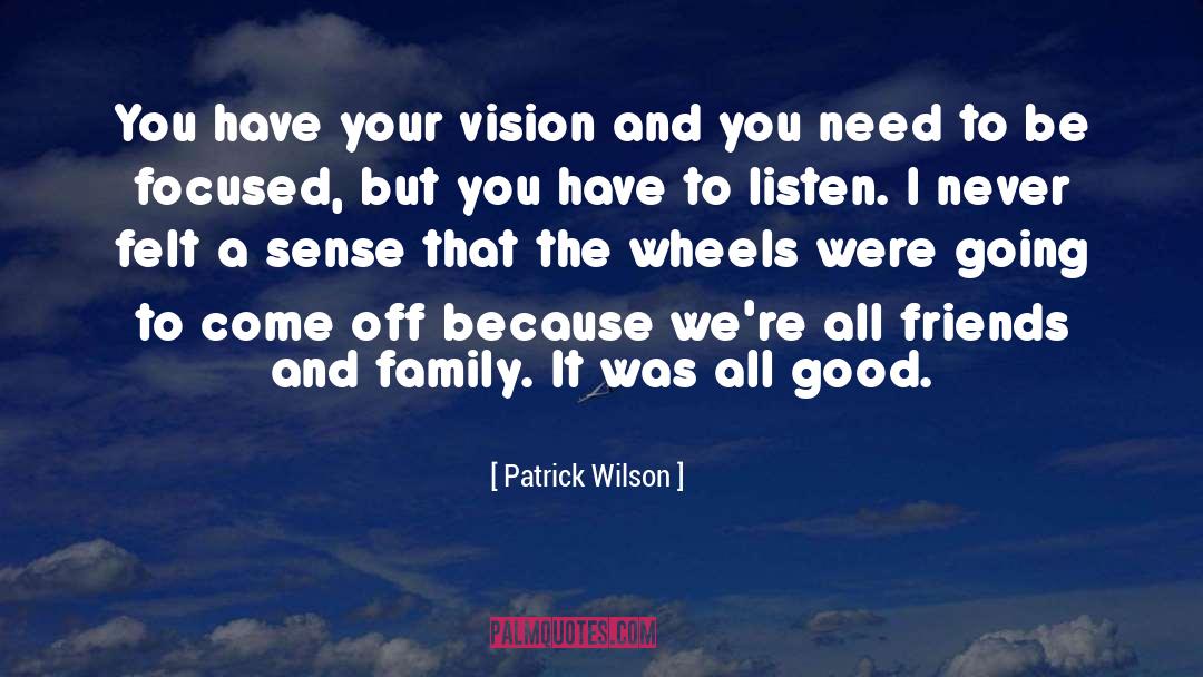 Family And Friends quotes by Patrick Wilson