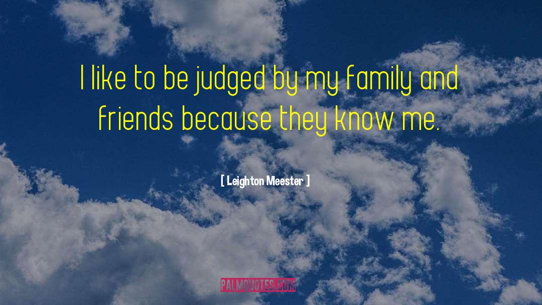 Family And Friends quotes by Leighton Meester