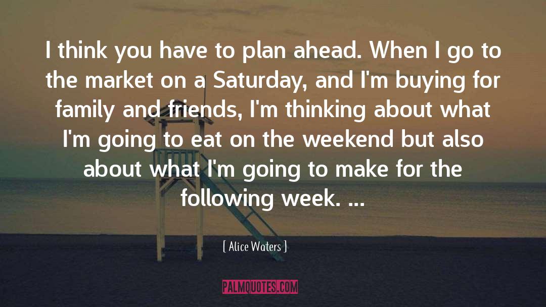 Family And Friends quotes by Alice Waters