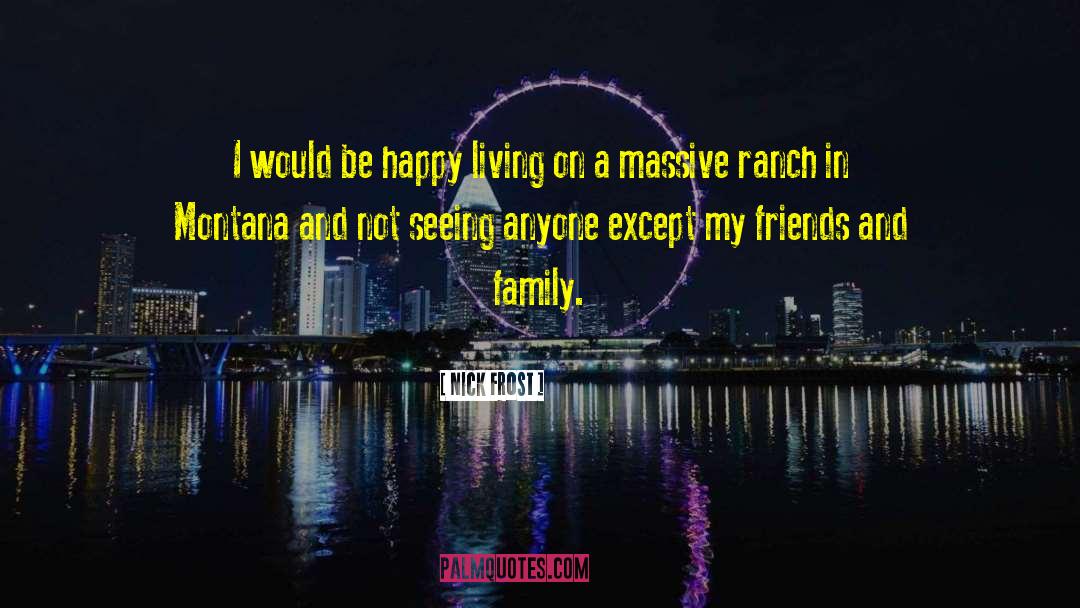 Family And Friends quotes by Nick Frost