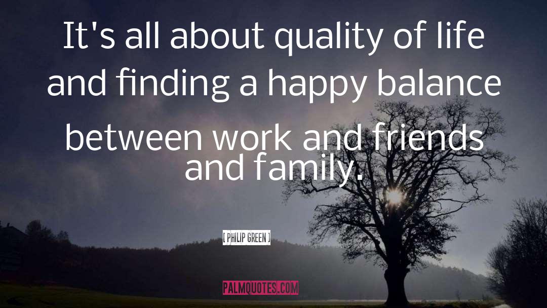 Family And Friends quotes by Philip Green