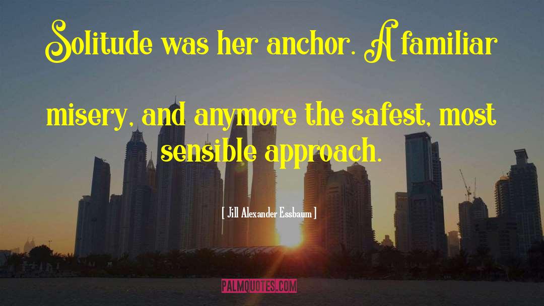 Family Being Your Anchor quotes by Jill Alexander Essbaum