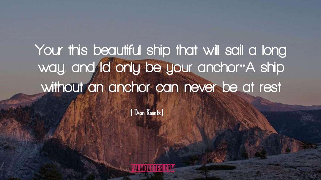 Family Being Your Anchor quotes by Dean Koontz