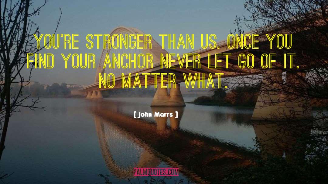 Family Being Your Anchor quotes by John Marrs