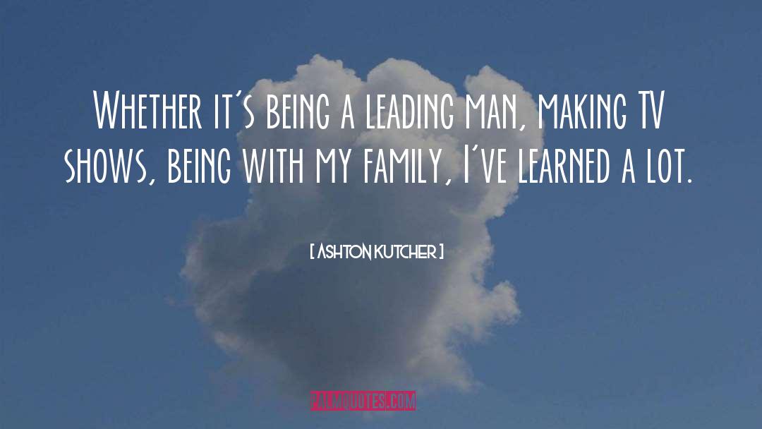Family Being Your Anchor quotes by Ashton Kutcher