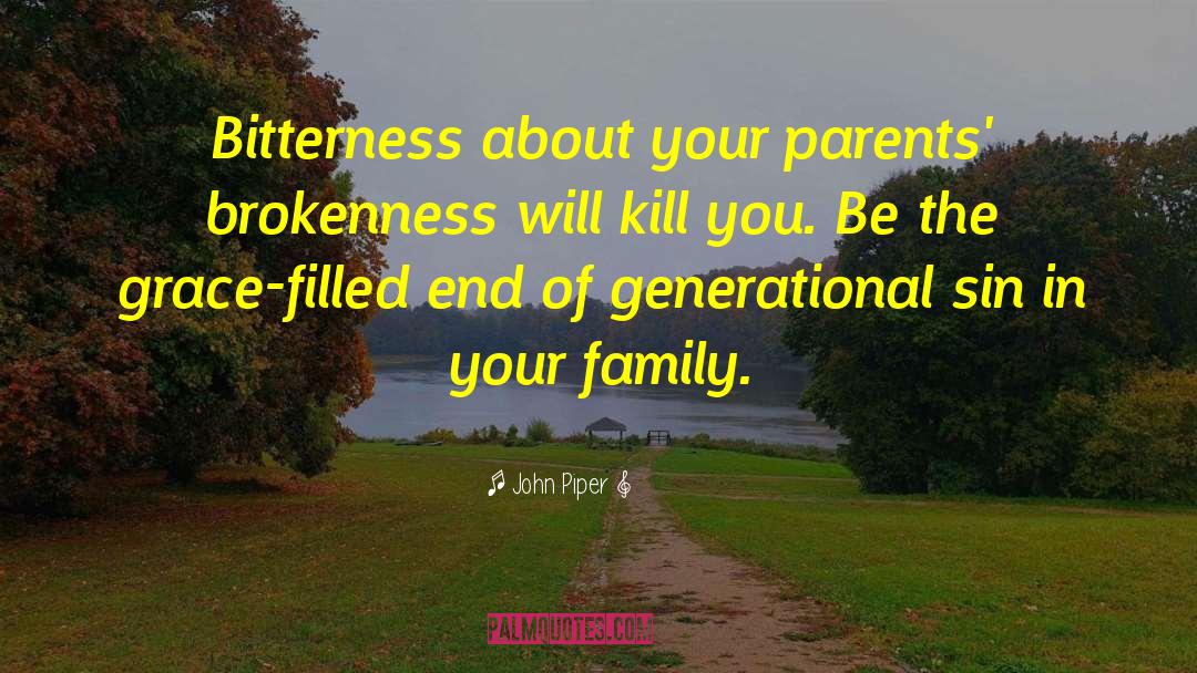 Family Bitterness quotes by John Piper