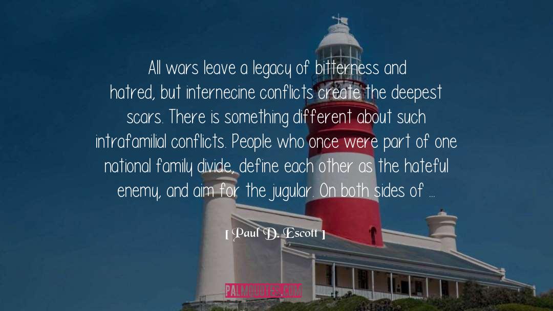 Family Bitterness quotes by Paul D. Escott