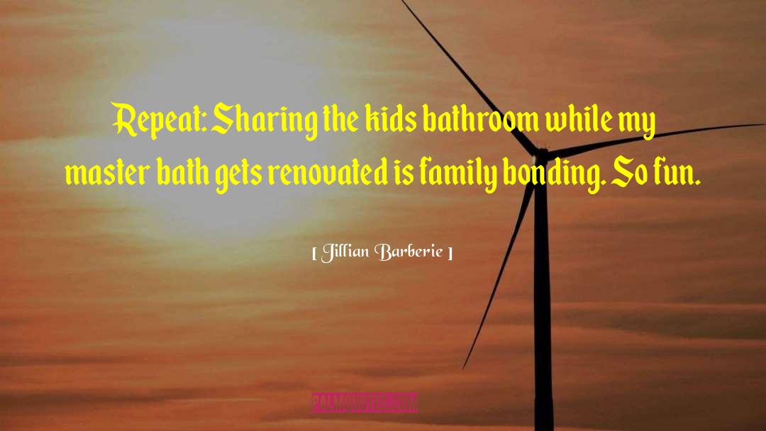 Family Bonding quotes by Jillian Barberie