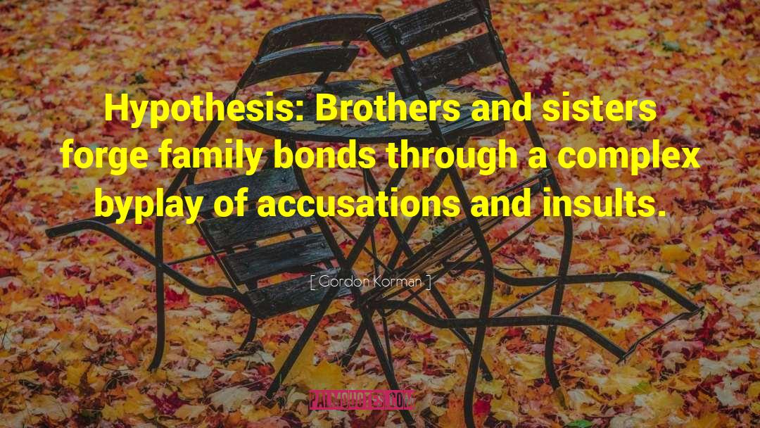 Family Bonds quotes by Gordon Korman