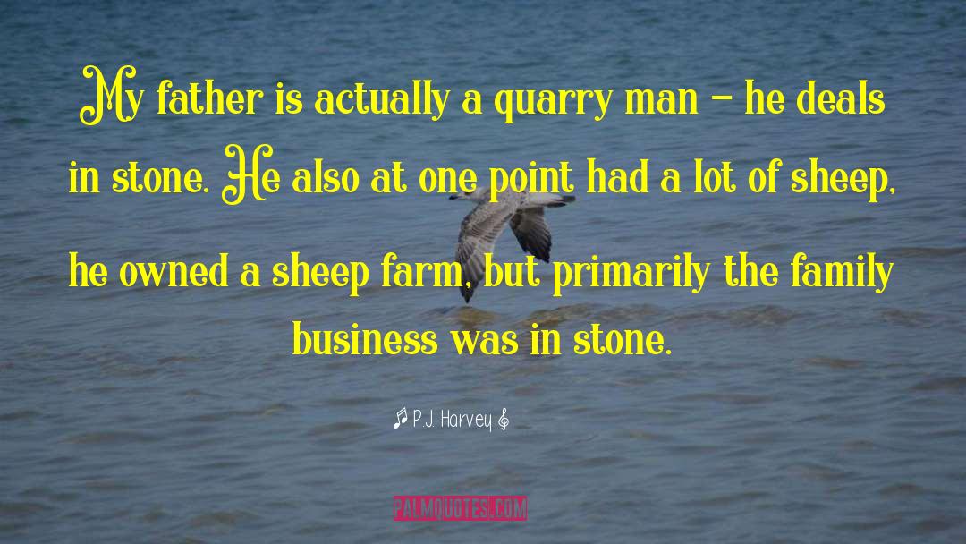 Family Business quotes by P.J. Harvey