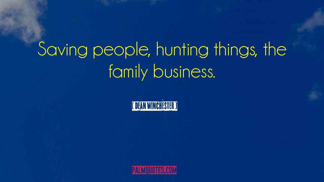 Family Business quotes by Dean Winchester