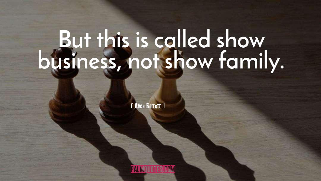 Family Business quotes by Alice Barrett
