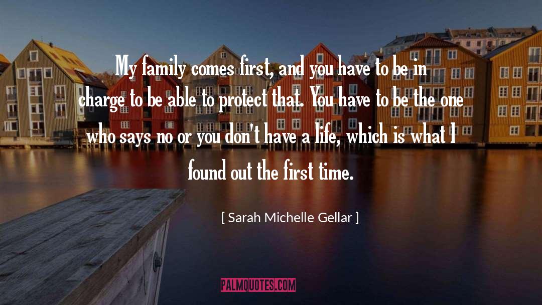 Family Comes First quotes by Sarah Michelle Gellar