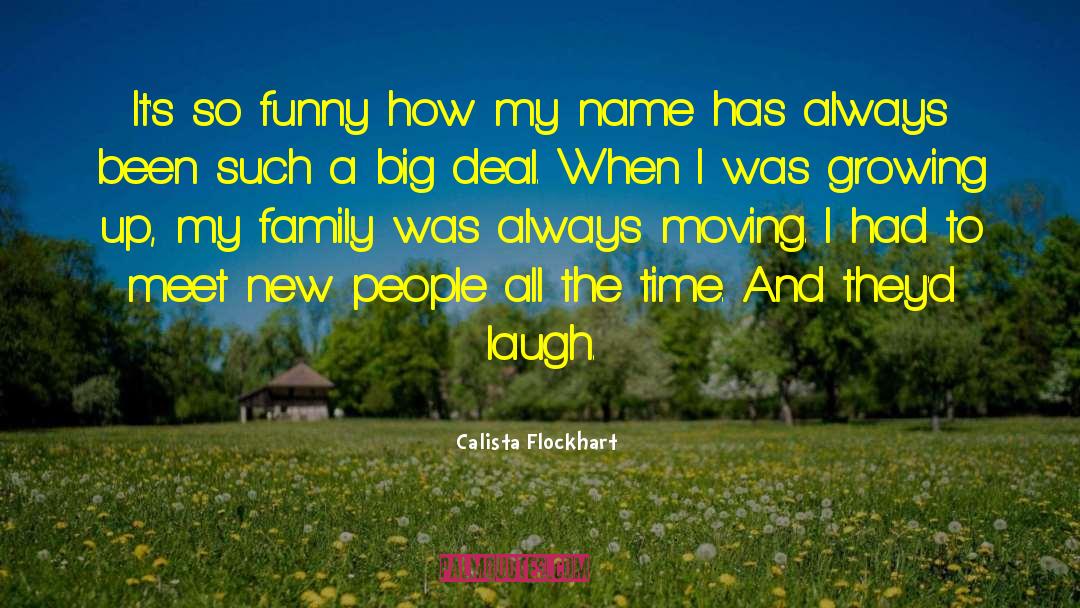 Family Deaths And Moving On quotes by Calista Flockhart