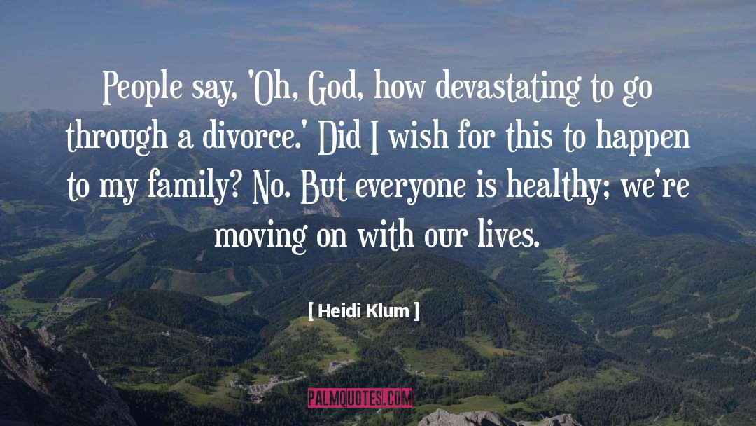 Family Deaths And Moving On quotes by Heidi Klum