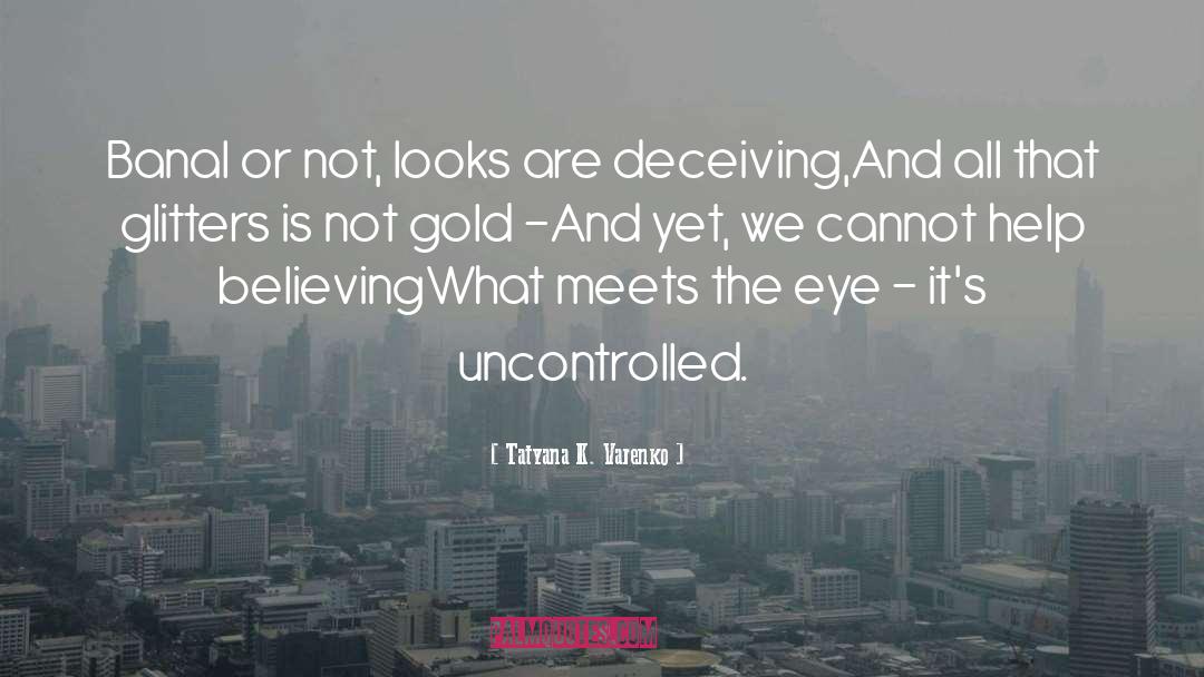 Family Deceiving quotes by Tatyana K. Varenko